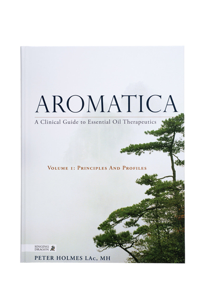 Aromatica Vol. 1 – A Clinical Guide to Essential Oil Therapeutics